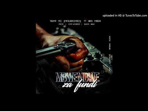 Trump Mc Ft. Nikki Mbishi - Mbwembwe Za Fundi (Official Audio)
