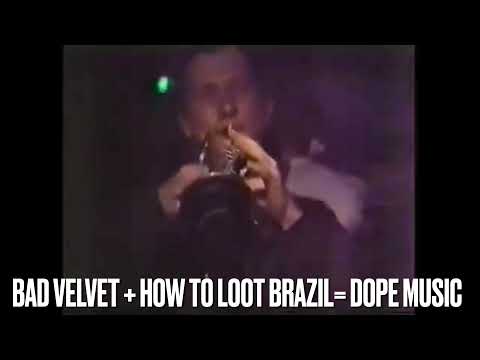 How to Loot Brazil + Bad Velvet = Dope Music Summer of 89