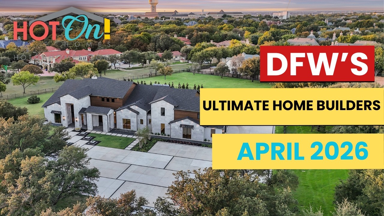 Ultimate Builders In DFW April 2026 | Best Dallas-Fort Worth Builders