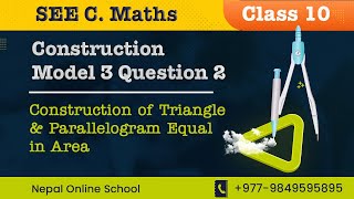 Construction Model 3 Q2 | Construction of Triangle &amp; Parallelogram Equal in Area | Class 10 C Math