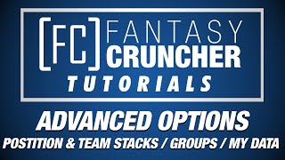 FantasyCruncher Tutorials: Advanced Options - Position & Team Stacks, Groups and My Data
