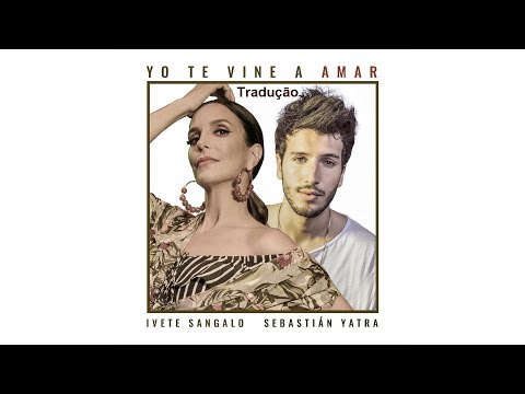 Ivete Sangalo, Sebastián Yatra - Yo Te Vine A Amar (Legendado/Tradução PT-BR)