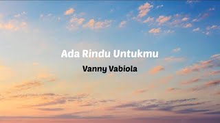 Download lagu Ada Rindu Untukmu - Vanny Vabiola ( Lirik ) mp3