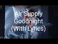 Air Supply Goodnight (With Lyrics)