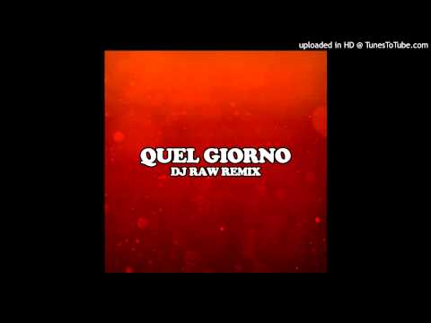 Video thumbnail for Quel giorno (Dj Raw Remix)