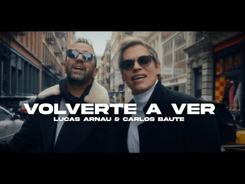 Carlos Baute, Lucas Arnau - Volverte a Ver (Video Oficial)