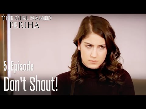 Don't shout! - The Girl Named Feriha Episode 5