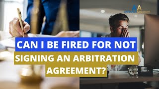 Can I Be Fired For Not Signing An Arbitration Agreement