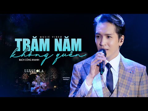 TRĂM NĂM KHÔNG QUÊN - BẠCH CÔNG KHANH live cover at #Lululola