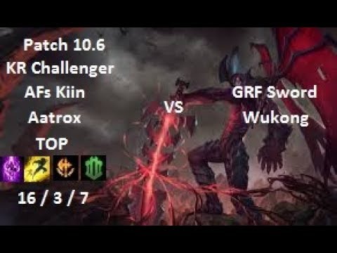 AFs Kiin - Aatrox vs Wukong - GRF Sword - KR Challenger 794 LP - Patch 10.6