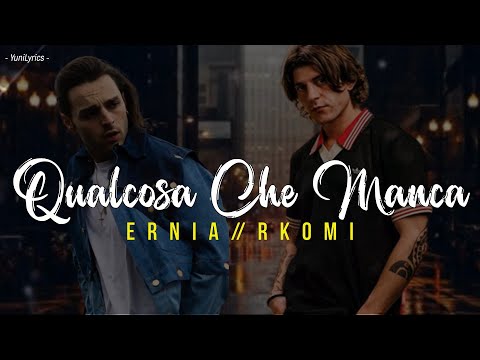 Ernia, Rkomi - QUALCOSA CHE MANCA (Lyrics/Testo)