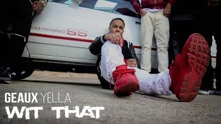 Geaux Yella - Wit That (Official Music Video) @dylanverduntv