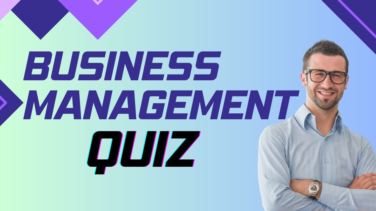 BUSINESS MANAGEMENT QUIZ: Test Your Knowledge! 🤩 📖📚