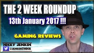 The 2 Week Roundup - 13th January 2017 ! - njenkin Gaming Reviews