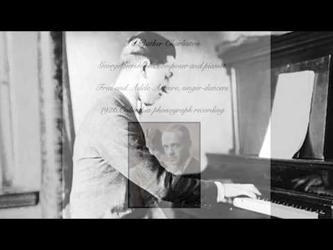 I'd Rather Charleston Fred Adele Astaire, George Gershwin pianist