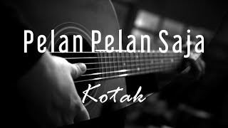 Download lagu Pelan Pelan Saja - Kotak ( Acoustic Karaoke ) mp3