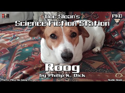 Roog by Philip K. Dick (Audio Book) read by Doc Sloan, including notes from the author. #pkd