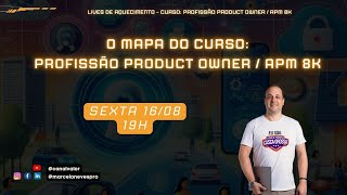 O Mapa do Curso: Profissão Product Owner/APM 8K