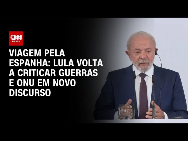 Lula volta a criticar guerras e ONU durante discurso na Espanha | AGORA CNN