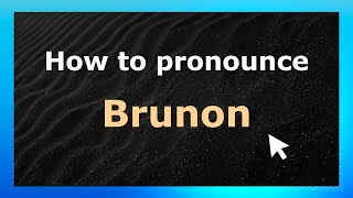 How to pronounce Brunon