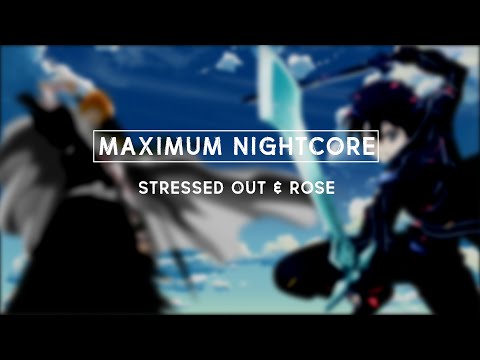 Nightcore - Stressed Out & Rose ft. Nightcore Evolve and Create