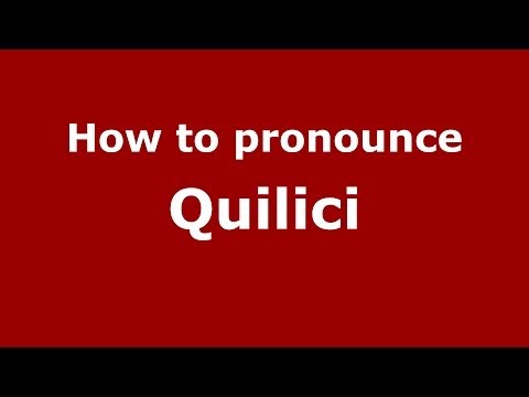 How to pronounce Quilici (Italian/Italy) - PronounceNames.com