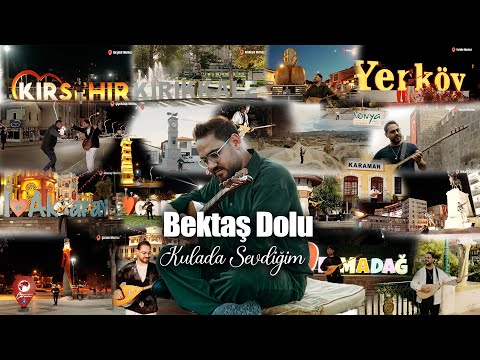 Bektaş Dolu Kulada Sevdiğim