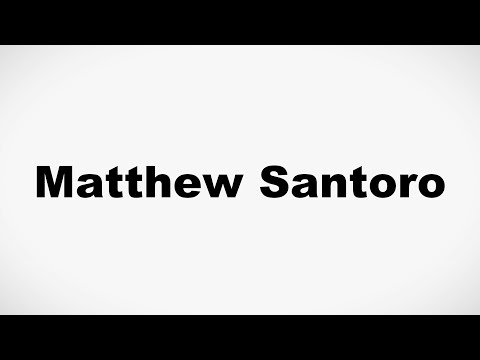 How to Pronounce Matthew Santoro