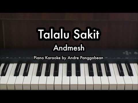 Talalu Sakit - Andmesh | Piano Karaoke by Andre Panggabean
