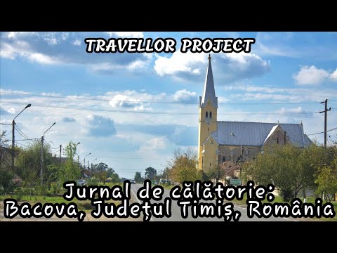 Jurnal de călătorie: Bacova, Județul Timiș, România