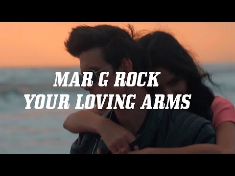 Mar G Rock -  Your Loving Arms