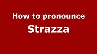 How to pronounce Strazza