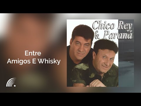 Entre Amigos E Wiskhy - Chico Rey e Paraná
