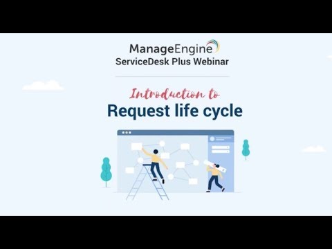Webinar: Introduction to Request Life Cycle in ServiceDesk Plus 10
