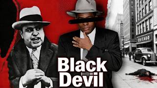 The Only Man in Chicago Al Capone Was AFRAID Of - Black Devil