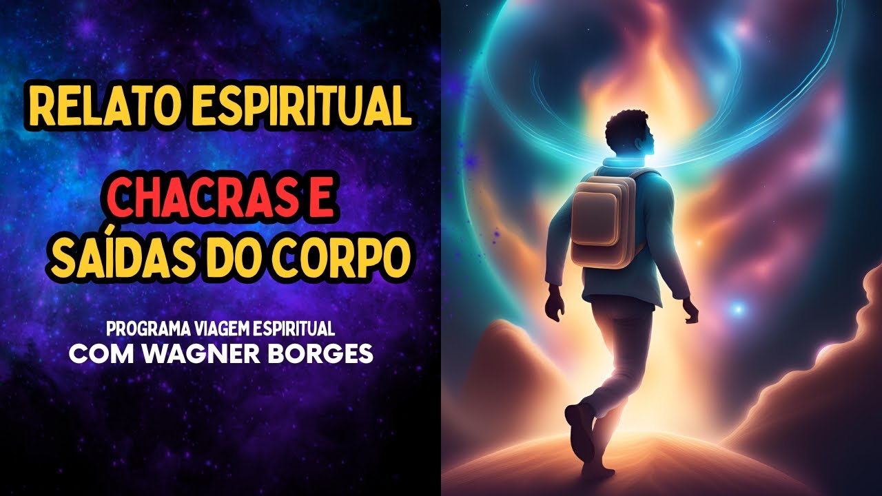 RELATO ESPIRITUAL, CHACRAS E SAÍDAS DO CORPO