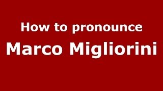 How to pronounce Marco Migliorini