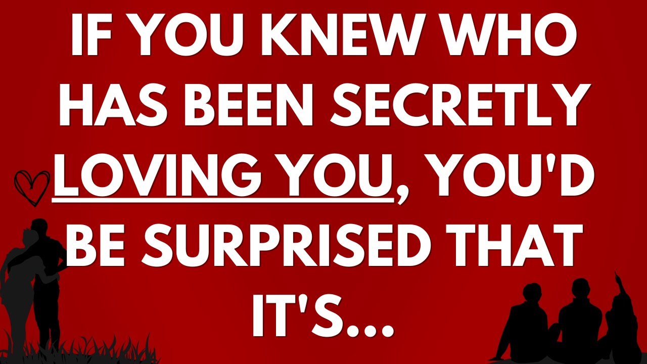 💌 If you knew who has been s... l... you, you'd be surprised that it's...