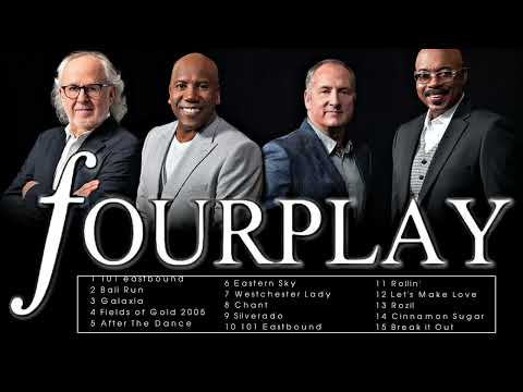 BEST OF FOURPLAY (FULL ALBUM 2022)