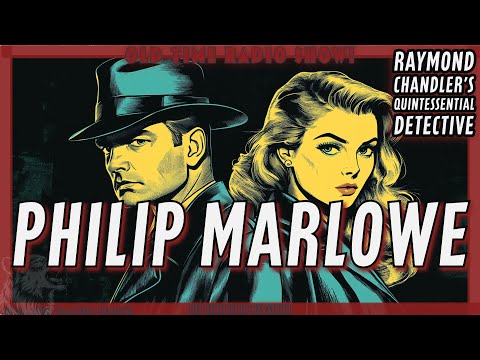 Philip Marlowe: Raymond Chandler’s Quintessential Detective