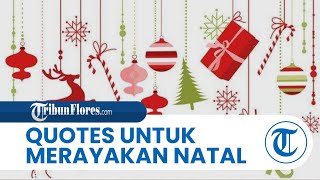 Kumpulan Quotes untuk Rayakan Hari Natal, Cocok Dibagikan di Media Sosial & kepada Keluarga