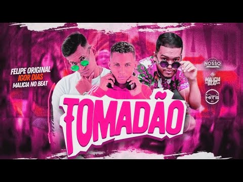 FELIPE ORIGINAL E IGOR DIAS - TOMADÃO (Prod. MALICIA NO BEAT)