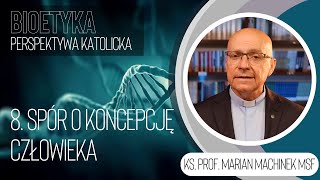 8. Spór o koncepcję człowieka | Bioetyka. Perspektywa katolicka