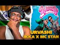 URVASHI (Official Music Video): IKKA, Ft. MC STAN | BHUSHAN KUMAR 🇮🇳🔥REACTION