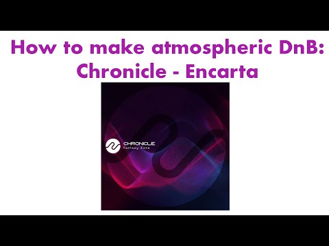 How to make atmospheric DnB: Chronicle - Encarta
