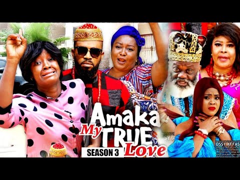 AMAKA MY TRUE LOVE (SEASON 3) {NEW MOVIE} - 2021 LATEST NIGERIAN NOLLYWOD MOVIES