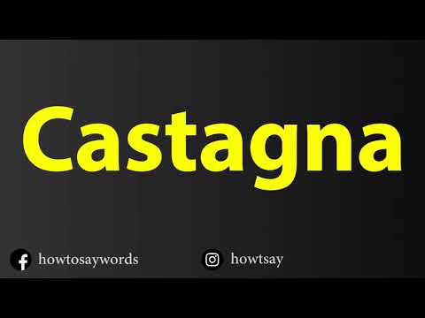 How To Pronounce Castagna