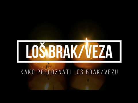 KAKO PREPOZNATI LOŠ BRAK / VEZU?