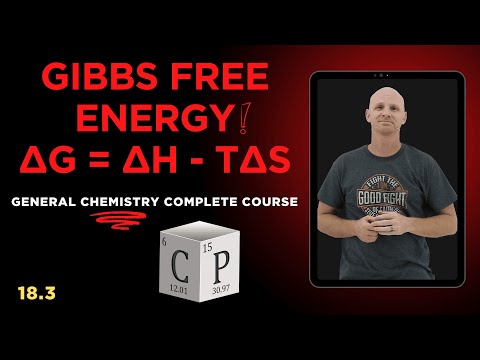 18.3 Gibbs Free Energy and the Relationship between Delta G, Delta H, & Delta S | General Chemistry