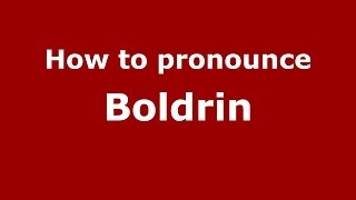 How to pronounce Boldrin